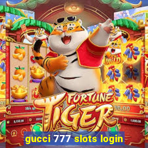 gucci 777 slots login